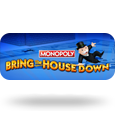 Monopoly Bring the House Down